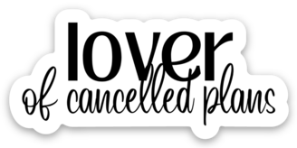 Lover of Cancelled Plans | Decorative Waterproof Sticker