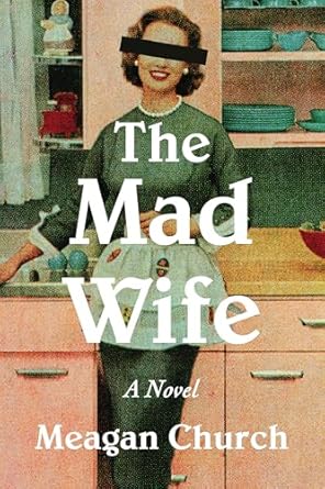 The Mad Wife: A Novel