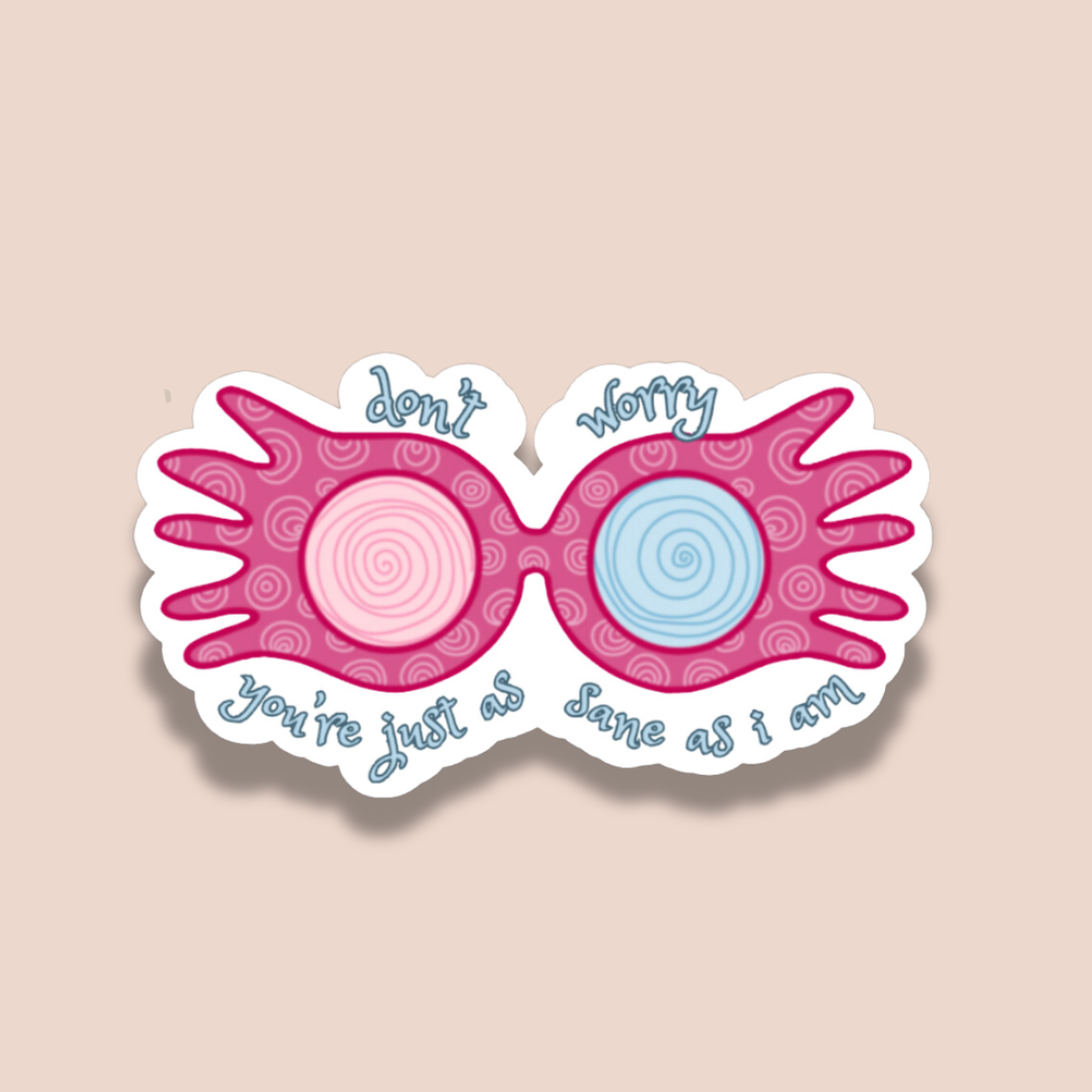 Don't worry, you're just as sane as I am | Luna | Sticker