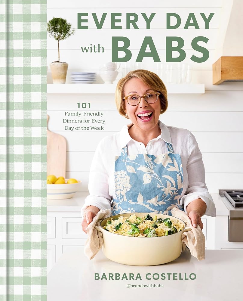 Every Day with Babs: 101 Family-Friendly Dinners for Every Day of the Week: A Cookbook cover image