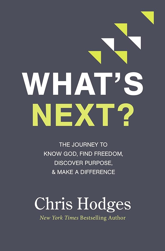 What's Next?: The Journey to Know God, Find Freedom, Discover Purpose, and Make a Difference cover image