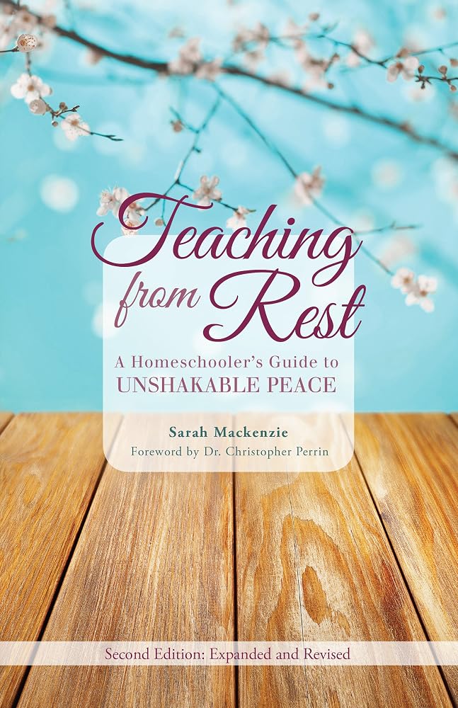Teaching from Rest: A Homeschooler's Guide to Unshakable Peace cover image