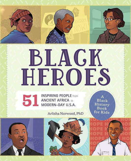 Black Heroes: A Black History Book for Kids: 51 Inspiring People from Ancient Africa to Modern-Day U.S.A. (History's Greatest Heroes) cover image