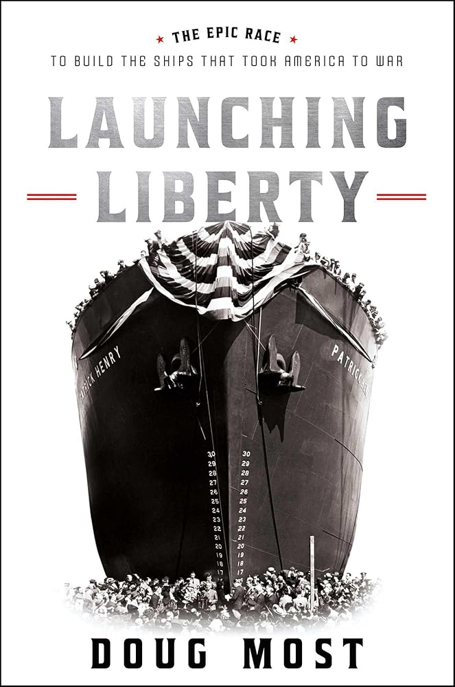 Launching Liberty: The Epic Race to Build the Ships That Took America to War cover image