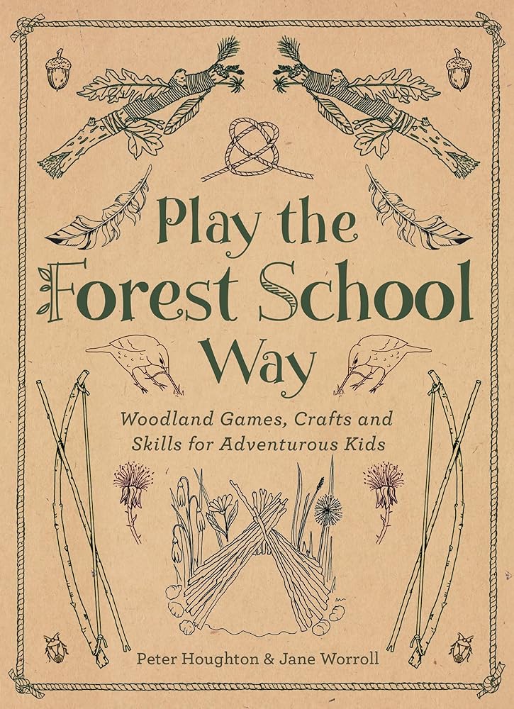 Play The Forest School Way: Woodland Games and Crafts for Adventurous Kids cover image