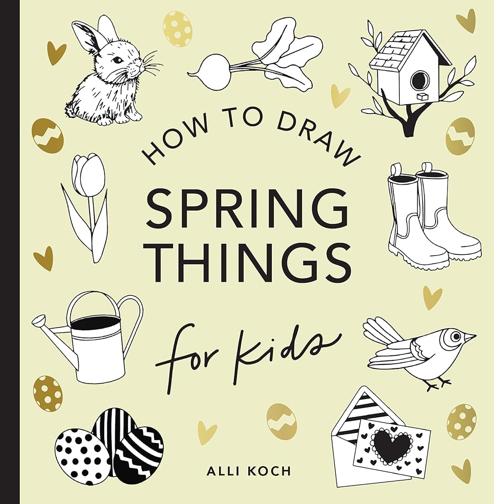 Spring Things: How to Draw Books for Kids with Easter Eggs, Bunnies, Flowers, and More (How to Draw For Kids Series) cover image
