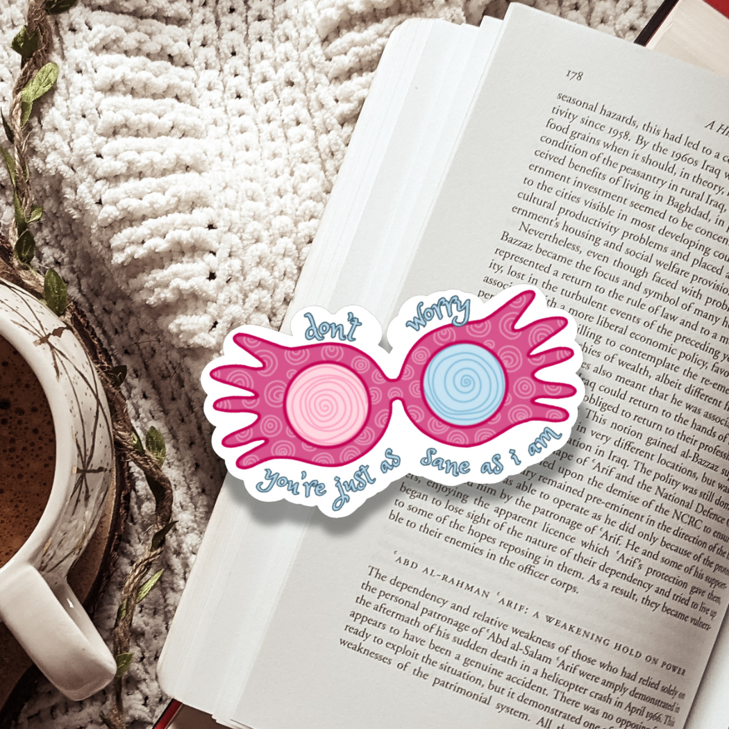Don't worry, you're just as sane as I am | Luna | Sticker