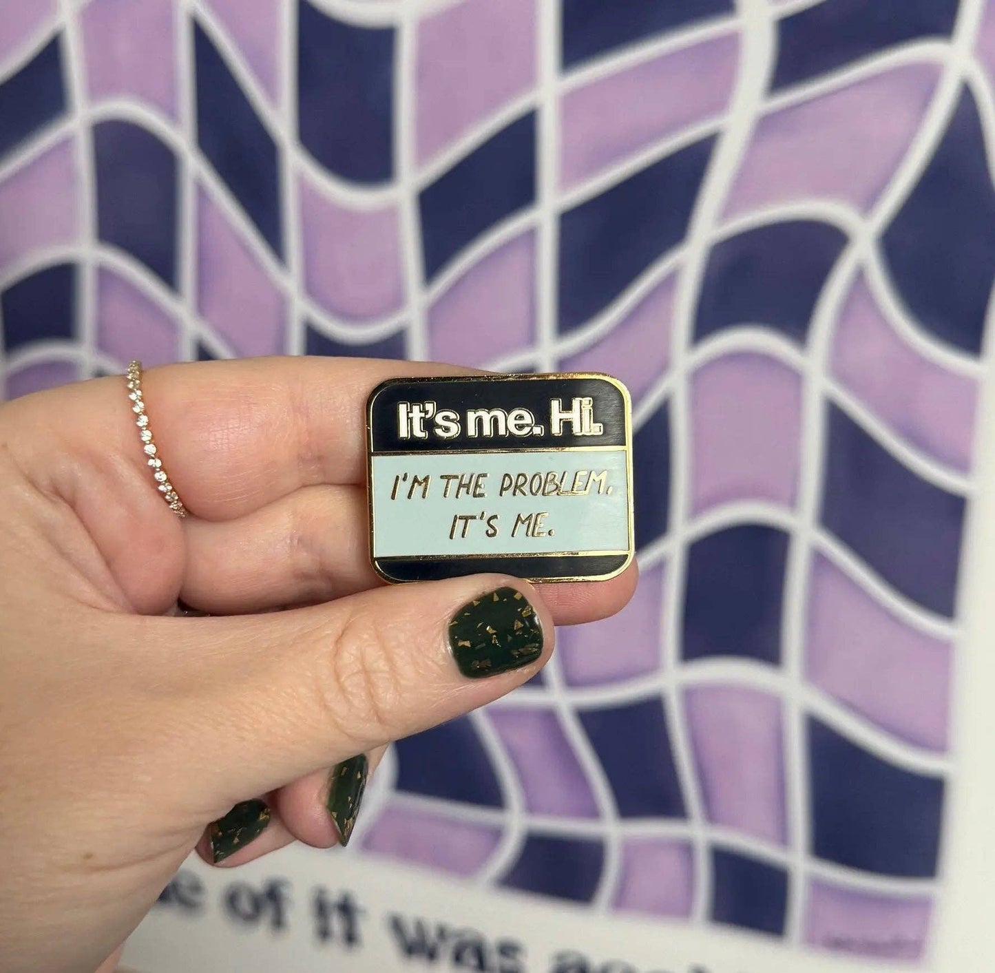 It’s me Hi I’m the problem It’s Me enamel pin