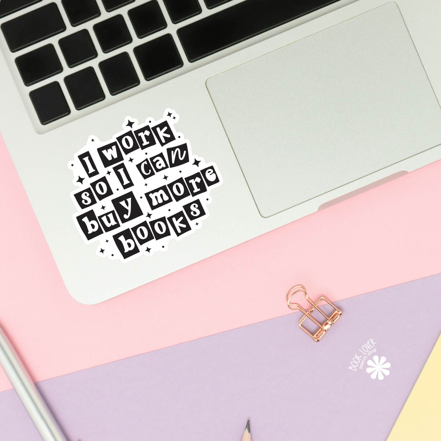 I Work So I Can Buy More Books Stickers / Bookish Stickers: 2''