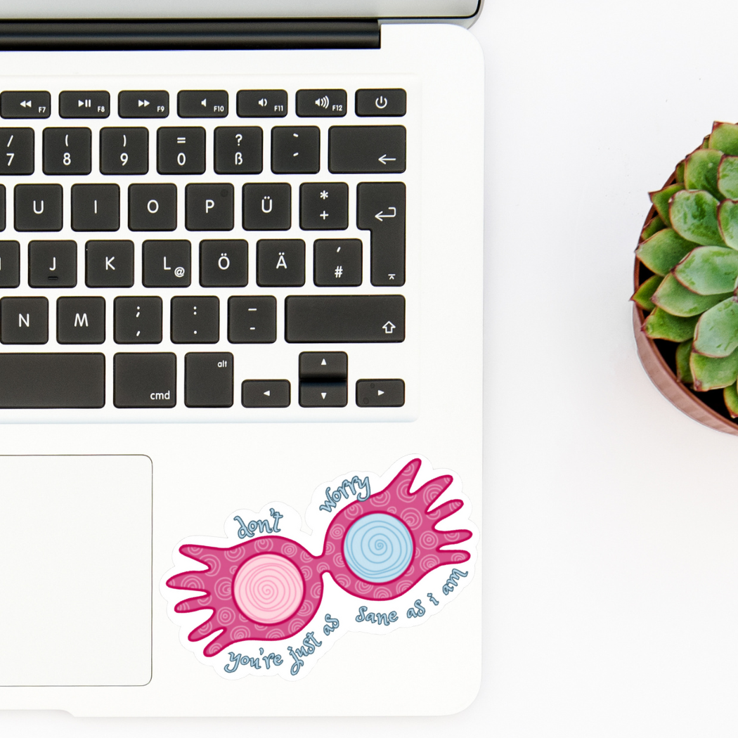Don't worry, you're just as sane as I am | Luna | Sticker