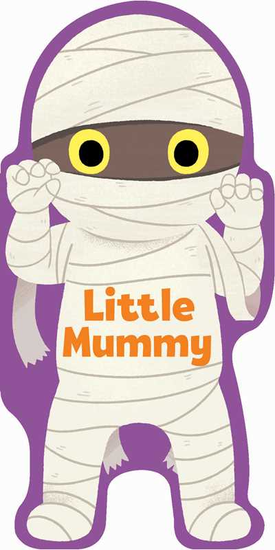 Little Mummy by Maggie Fischer: Board Books; 8 pages / English