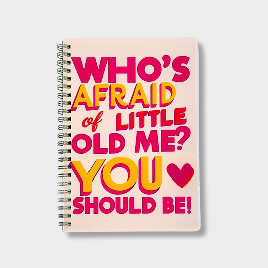 Who's Afraid of Little old Me? You Should Be! | Journal