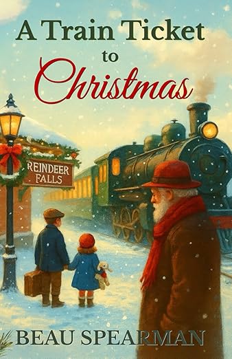 A Train Ticket to Christmas: A Holiday Journey of Belief, Wonder, and Small-Town Magic