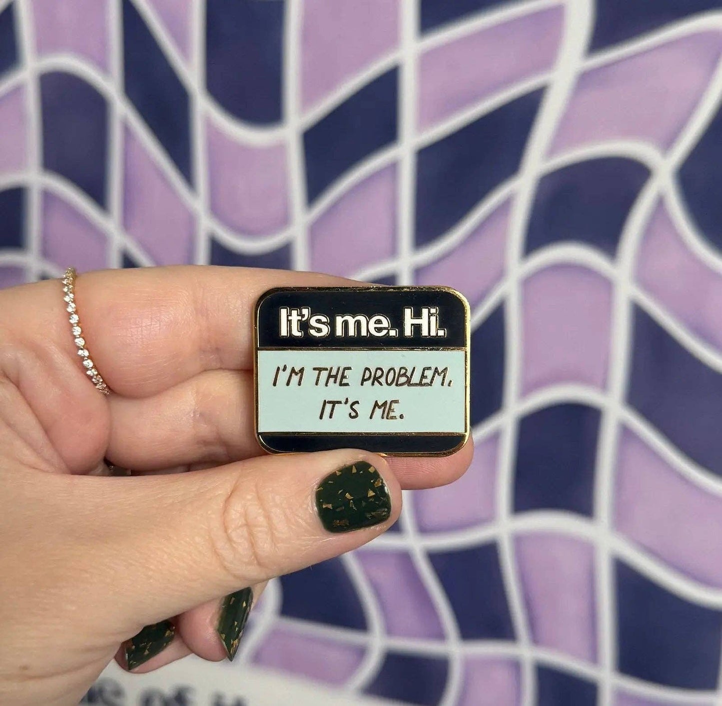 It’s me Hi I’m the problem It’s Me enamel pin