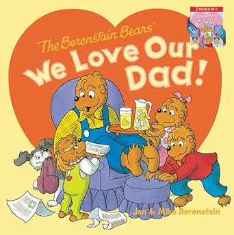 The Berenstain Bears: We Love Our Dad!/We Love Our Mom!: A Father's Day Gift Book From Kids cover image
