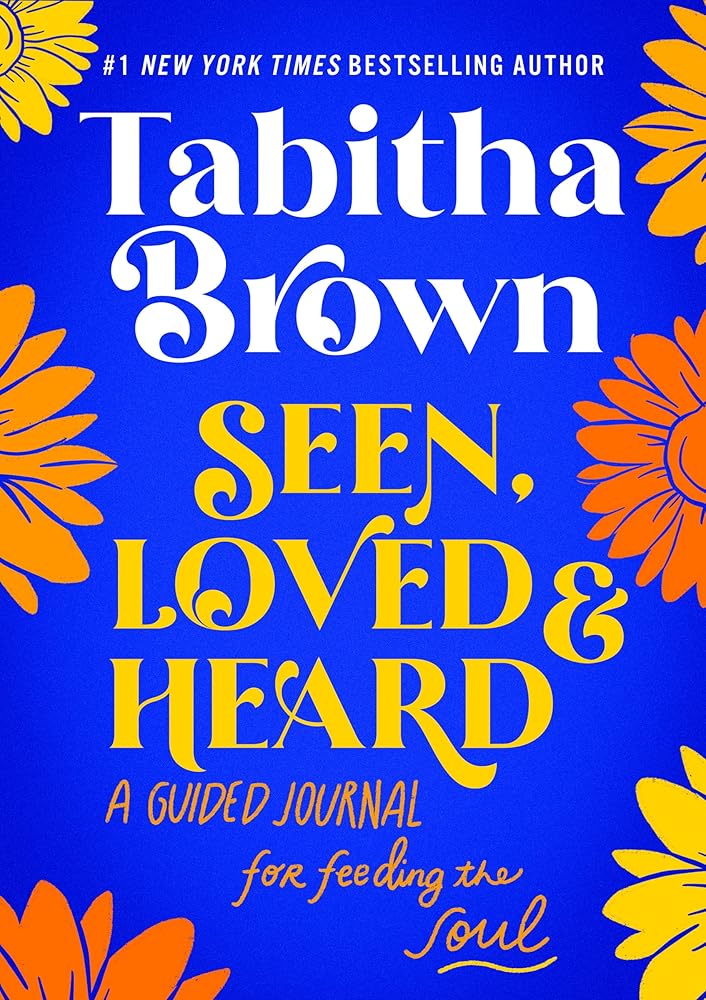 Seen, Loved and Heard: A Guided Journal for Feeding the Soul (A Feeding the Soul Book) cover image