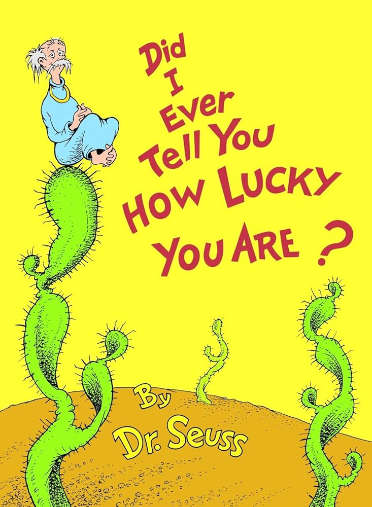 Did I Ever Tell You How Lucky You Are? (Classic Seuss) cover image