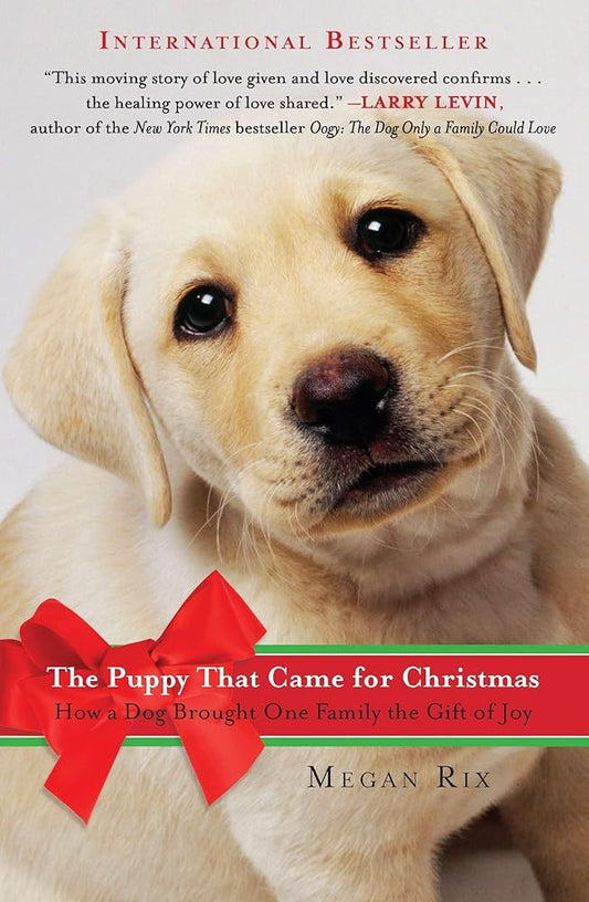 The Puppy That Came for Christmas: How a Dog Brought One Family the Gift of Joy cover image