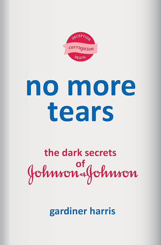No More Tears: The Dark Secrets of Johnson & Johnson cover image