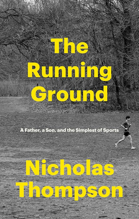 The Running Ground: A Father, a Son, and the Simplest of Sports cover image
