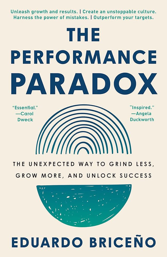 The Performance Paradox: The Unexpected Way to Grind Less, Grow More, and Unlock Success cover image