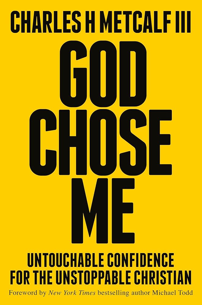God Chose Me: Untouchable Confidence for the Unstoppable Christian cover image