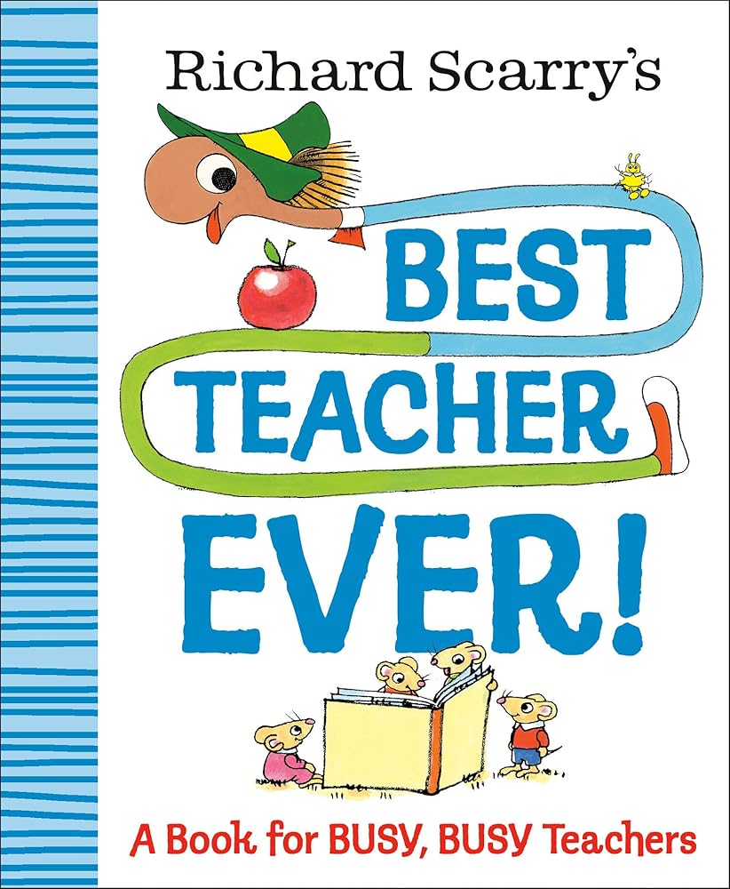 Richard Scarry's Best Teacher Ever!: A Book for Busy, Busy Teachers (Richard Scarry Best Ever Books) cover image