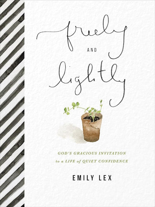 Freely and Lightly: God’s Gracious Invitation to a Life of Quiet Confidence cover image