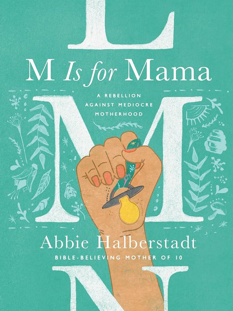 M Is for Mama: A Rebellion Against Mediocre Motherhood cover image