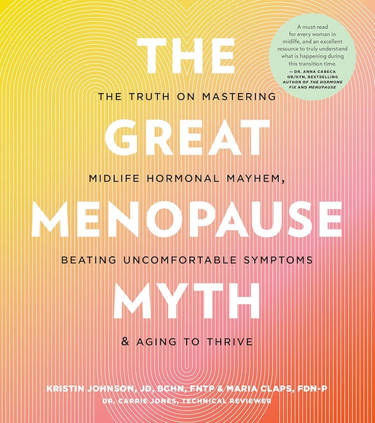 The Great Menopause Myth: The Truth on Mastering Midlife Hormonal Mayhem, Beating Uncomfortable Symptoms, and Aging to Thrive cover image