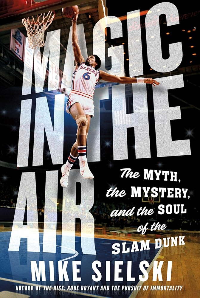 Magic in the Air: The Myth, the Mystery, and the Soul of the Slam Dunk cover image