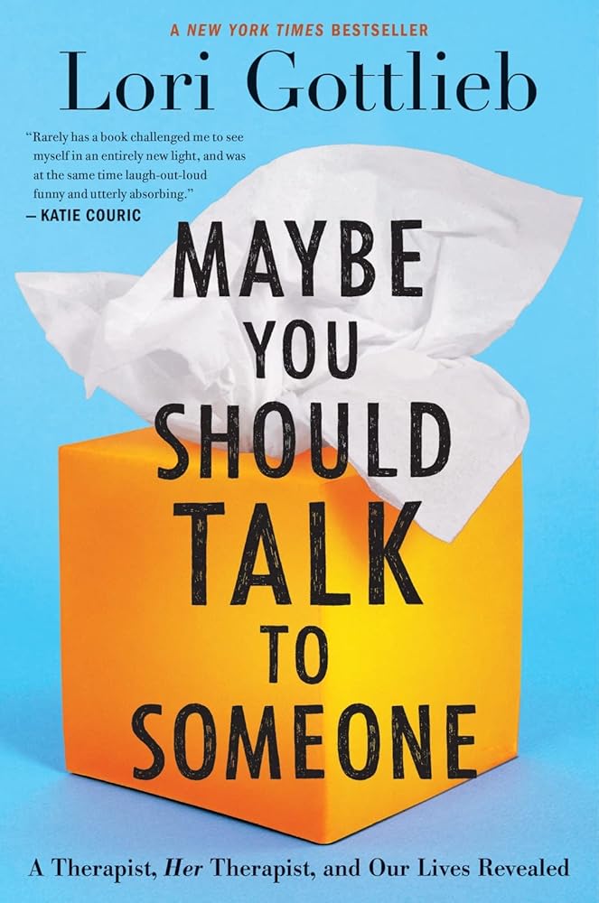 Maybe You Should Talk To Someone: A Therapist, HER Therapist, and Our Lives Revealed cover image