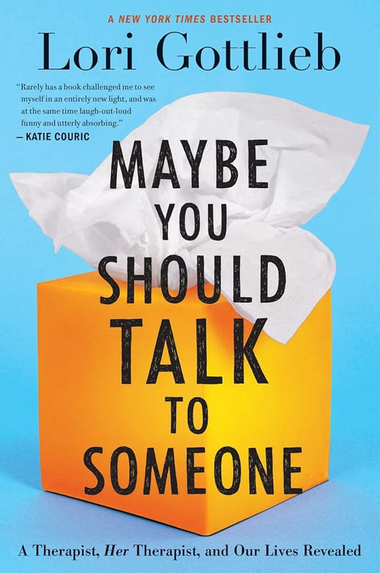 Maybe You Should Talk To Someone: A Therapist, HER Therapist, and Our Lives Revealed cover image