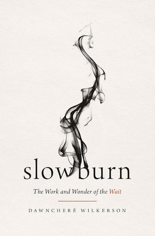 Slow Burn: The Work and Wonder of the Wait cover image