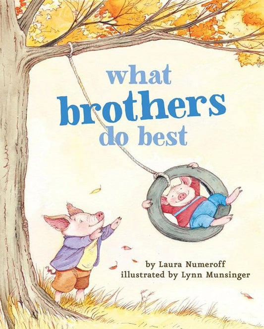 What Brothers Do Best: (Big Brother Books for Kids, Brotherhood Books for Kids, Sibling Books for Kids) (What Brothers/Sisters Do Best) cover image
