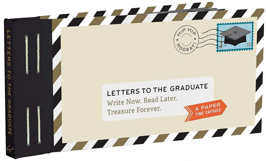 Letters to the Graduate: Write Now. Read Later. Treasure Forever. cover image