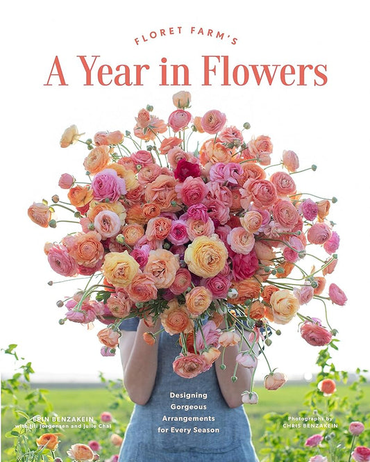 Floret Farm’s A Year in Flowers: Designing Gorgeous Arrangements for Every Season (Floret Farms x Chronicle Books) cover image