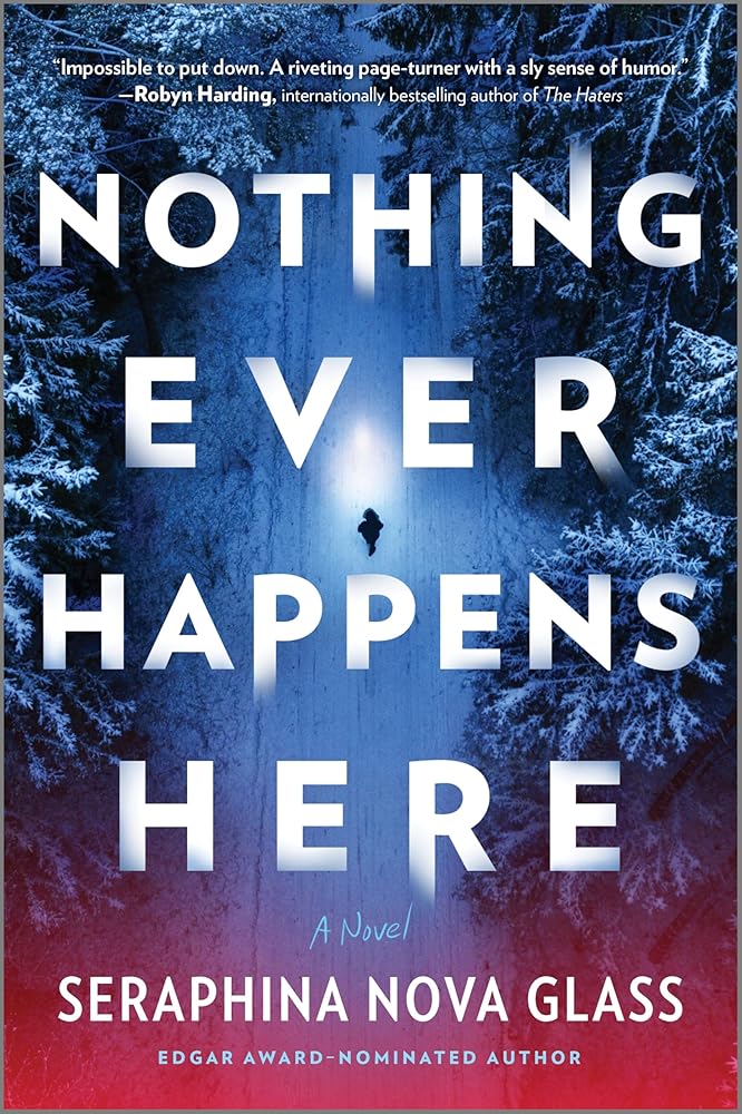 Nothing Ever Happens Here: A Thrilling Tale of Survival, Mystery, and Betrayal in a Quiet American Town cover image