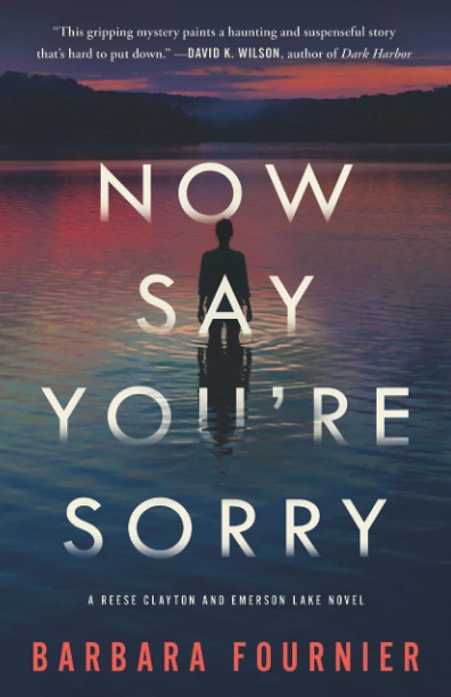 Now Say You're Sorry: A Reese Clayton and Emerson Lake Novel cover image