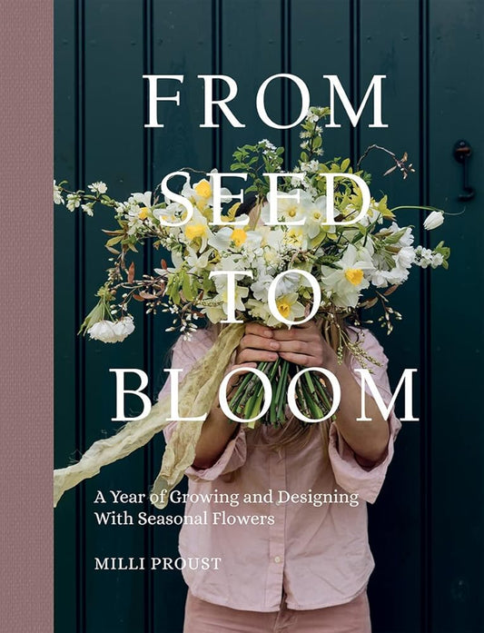 From Seed to Bloom: A year of growing and designing with seasonal flowers cover image