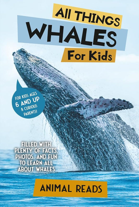 All Things Whales For Kids: Filled With Plenty of Facts, Photos, and Fun to Learn all About Whales cover image