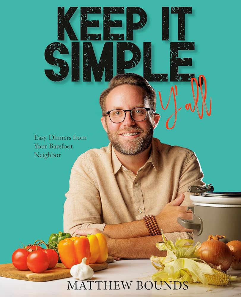 Keep It Simple, Y'all: Easy Dinners from Your Barefoot Neighbor: A Cookbook cover image