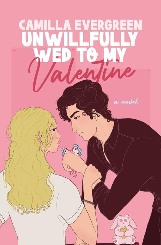 Unwillfully Wed to My Valentine: A Sweet Enemies to Lovers Romcom cover image