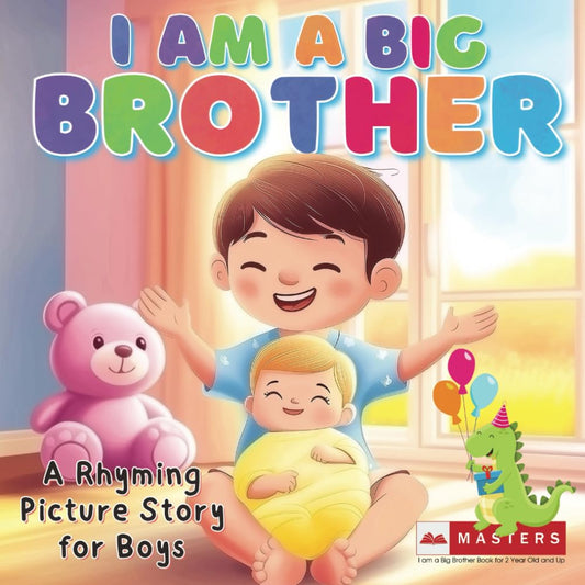 I am a Big Brother Book | A Rhyming Picture Story for Boys, 2 Year Old and Up: A Sweet Story for Toddlers Welcoming a New Baby Sibling cover image