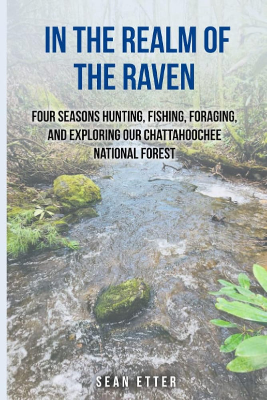 In the Realm of the Raven: Four Seasons Hunting, Fishing, Foraging, and Exploring Our Chattahoochee National Forest cover image