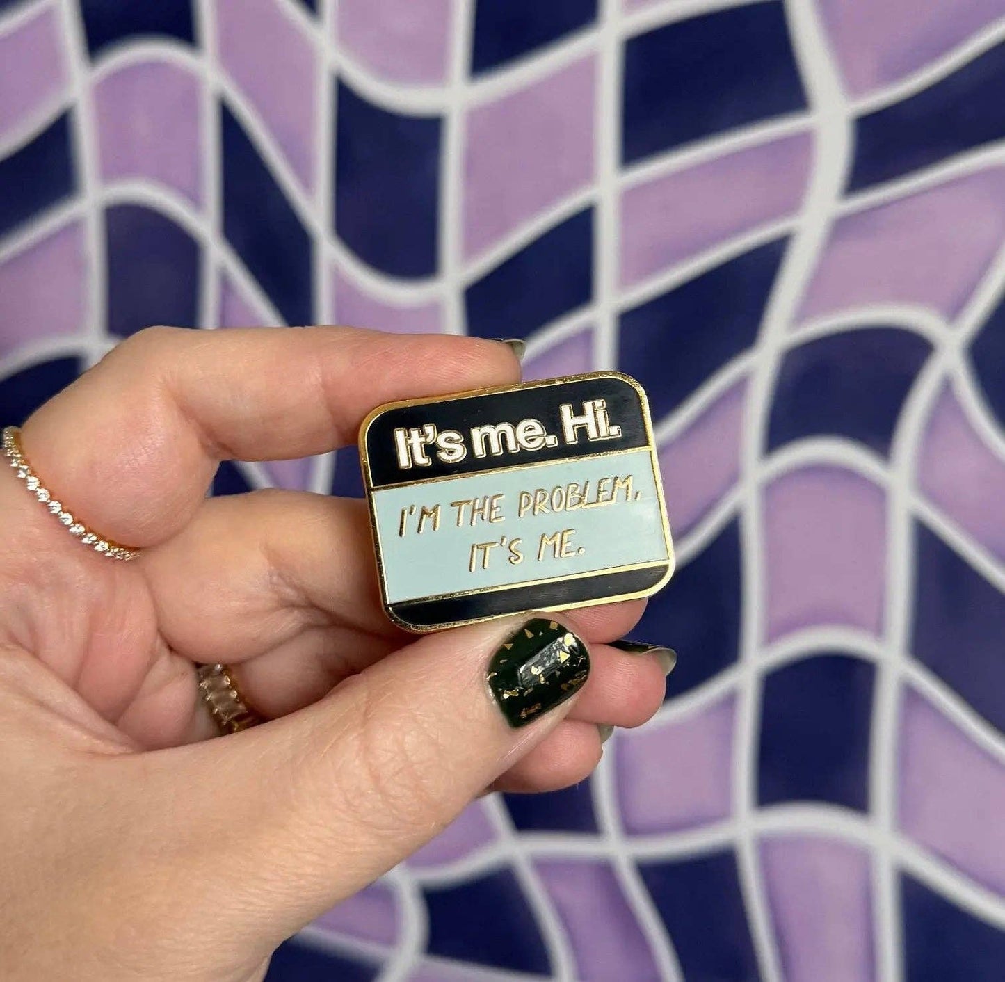 It’s me Hi I’m the problem It’s Me enamel pin