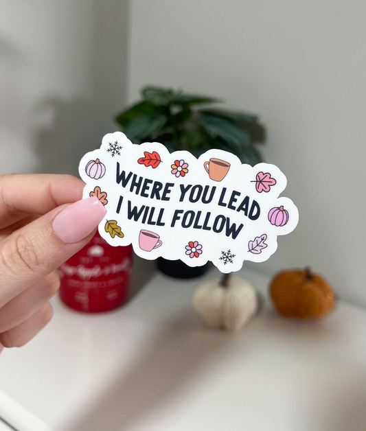 Where You Lead Sticker