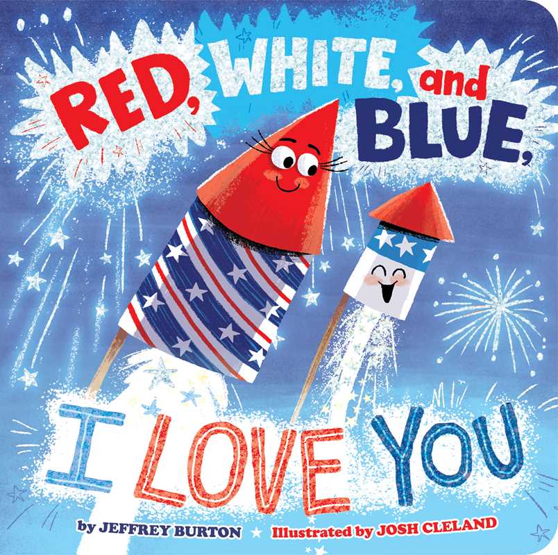 Red, White, and Blue, I Love You by Jeffrey Burton: Board Books; 14 pages / English