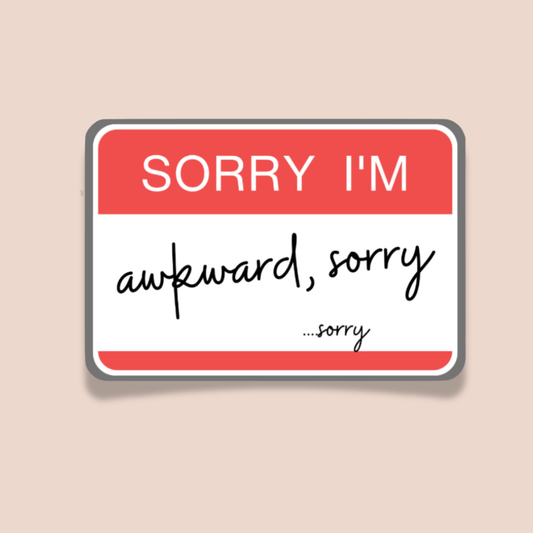 Sorry I'm awkward, sorry...sorry | Sticker