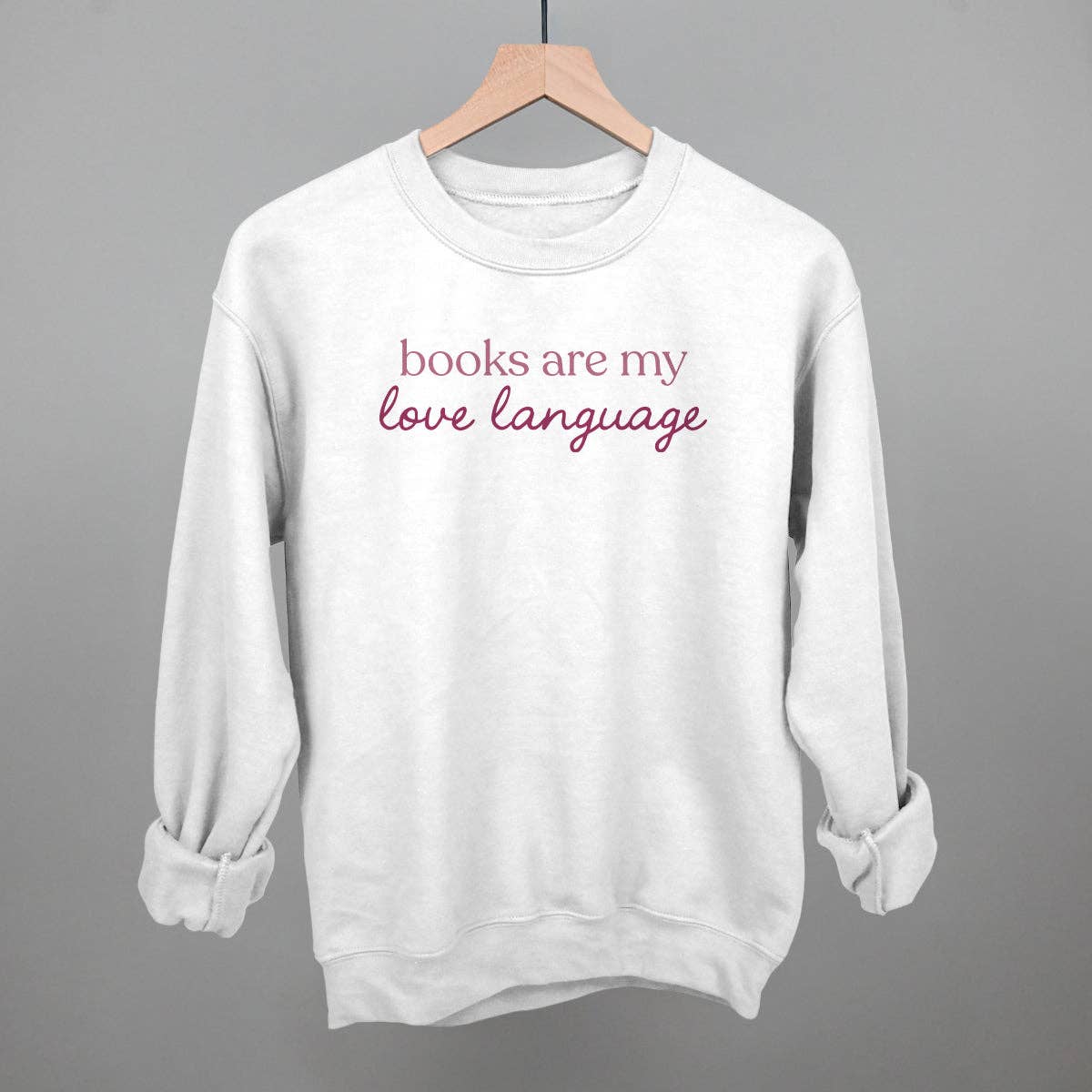 Books Are My Love Language: White / L / Sweatshirt